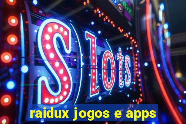 raidux jogos e apps